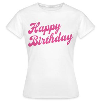 Happy Birthday Geburtstag Gratulieren - Frauen T-Shirt - Weiß - Vorne - AI Model Female 172 dark (172cm)