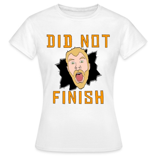 Did Not Finish - Women's T-Shirt
