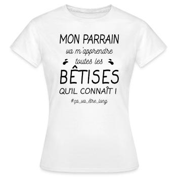 MON PARRAIN VA M'APPRENDRE TOUTES LES BÊTISES - T-shirt Femme - blanc - Devant - AI Model Female 172 dark (172cm)