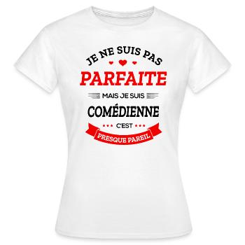 COMÉDIENNE PARFAITE - T-shirt Femme - blanc - Devant - AI Model Female 172 dark (172cm)