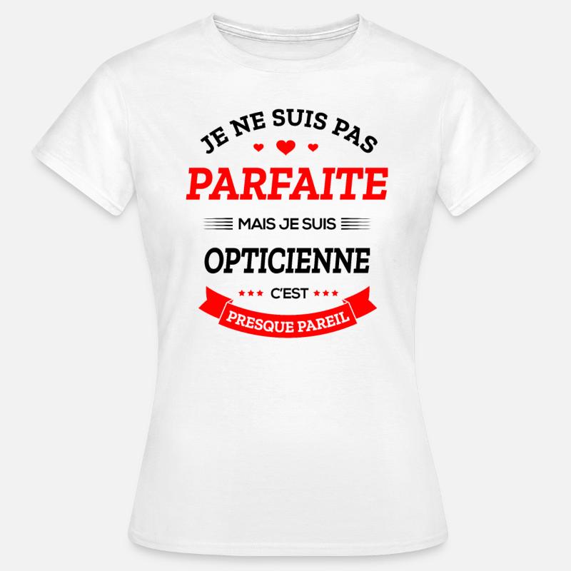OPTICIENNE PARFAITE - T-shirt Femme - blanc