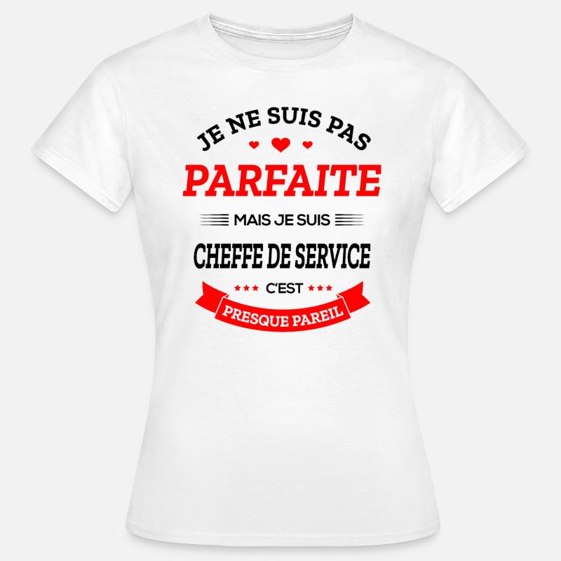 CHEFFE DE SERVICE PARFAITE - T-shirt Femme - blanc