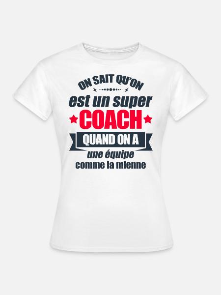 SUPER COACH D'UNE ÉQUIPE FORMIDABLE - T-shirt Femme - blanc