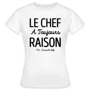 LE CHEF A TOUJOURS RAISON - T-shirt Femme - blanc - Devant - AI Model Female 172 dark (172cm)