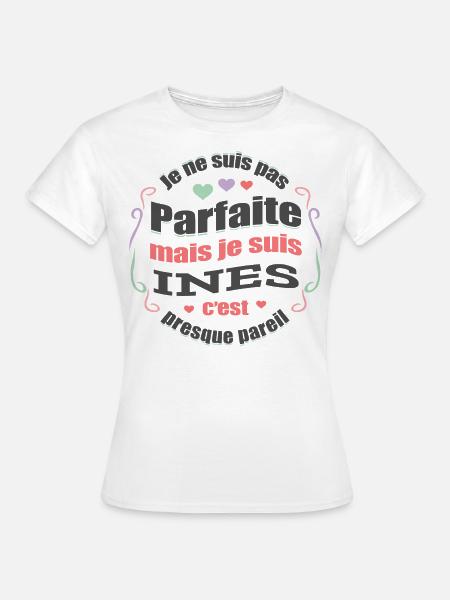 INES PARFAITE - PRENOM INES - T-shirt Femme - blanc