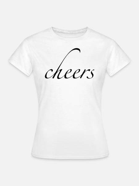 cheers - Frauen T-Shirt - Weiß
