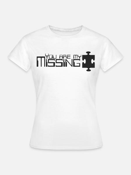 Du bist mein fehlendes Puzzleteil - Frauen T-Shirt - Weiß