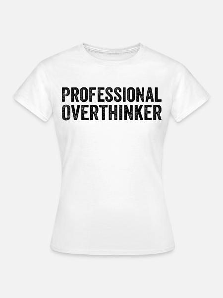 Professioneller Überdenker - Frauen T-Shirt - Weiß