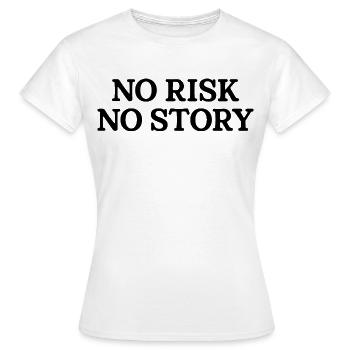 No Risk No Story - Women's T-Shirt - white - Front - AI Model Female 172 dark (172cm)