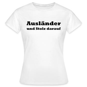 Ausländer und Stolz darauf - Frauen T-Shirt - Weiß - Vorne - AI Model Female 172 dark (172cm)