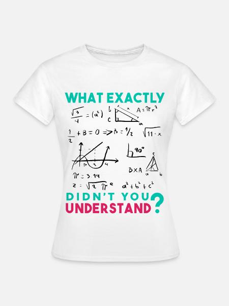 Funny Math Jokes, Physics and Math Formulas Saying - Women's T-Shirt - white