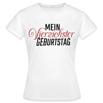 Mein Vierzichster Vierzigster Geburtstag 40 - Frauen T-Shirt - Weiß - Vorne - AI Model Female 172 dark (172cm)