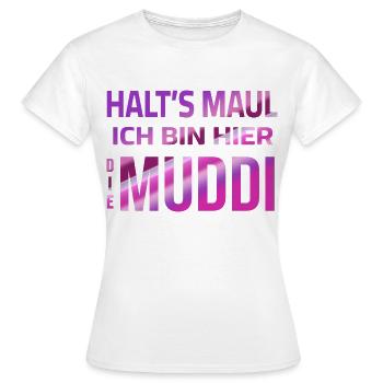 Halt's Maul - Ich bin hier die Muddi - Frauen T-Shirt - Weiß - Vorne - AI Model Female 172 dark (172cm)