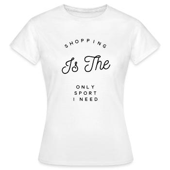 Le shopping est le seul sport dont j'ai besoin. Shopping dit - T-shirt Femme - blanc - Devant - AI Model Female 172 dark (172cm)
