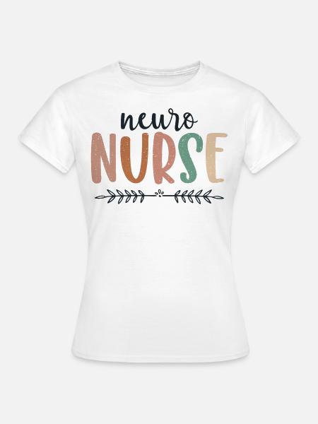 Neuro Nurse Neurologist Nurse Neurology - Frauen T-Shirt - Weiß