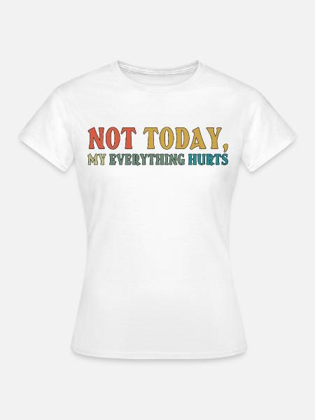 Not Today Fibromyalgie-Bewusstsein - Frauen T-Shirt - Weiß