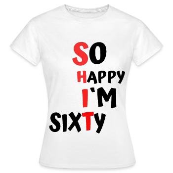 so happy at sixty - Women's T-Shirt - white - Front - AI Model Female 172 dark (172cm)