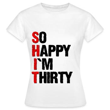 so happy im thirty - Frauen T-Shirt - Weiß - Vorne - AI Model Female 172 dark (172cm)