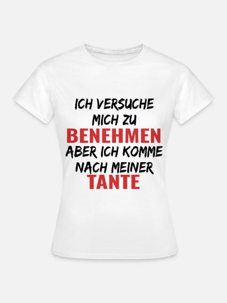 Ich versuche mich zu benehmen , komme nach Tante - Frauen T-Shirt - Weiß