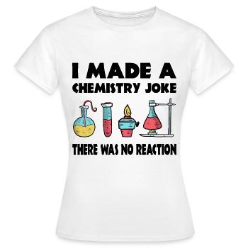 Je plaisante avec la chimie, il n’y a pas eu de réaction - T-shirt Femme - blanc - Devant - AI Model Female 172 dark (172cm)