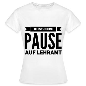Pause auf Lehramt Geschenk Studium - Frauen T-Shirt - Weiß - Vorne - AI Model Female 172 dark (172cm)