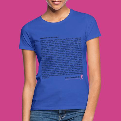 Pink Ribbon 100 ways to call them - Frauen T-Shirt