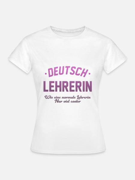 Deutschlehrerin Lehrerin Germanistik Spruch - Frauen T-Shirt - Weiß