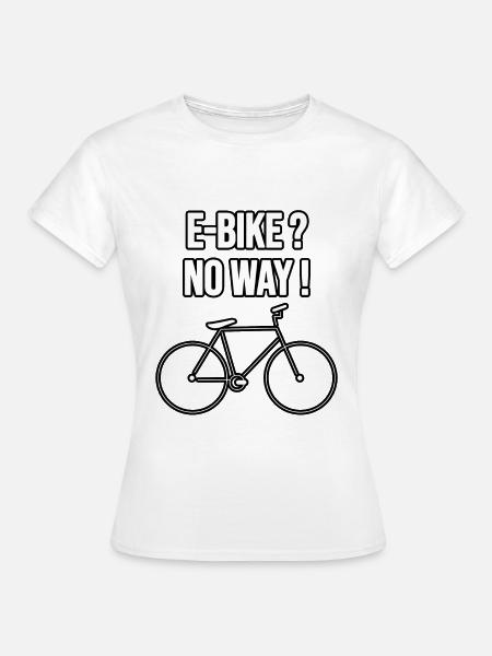 E-Bike? No Way! - Frauen T-Shirt - Weiß