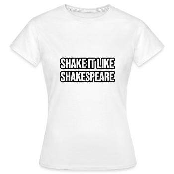 Shake it like Shakespeare - Women's T-Shirt - white - Front - AI Model Female 172 dark (172cm)