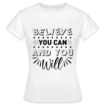 Lustiges Gym-Zitat glauben Sie, dass Sie können und Sie werden - Frauen T-Shirt - Weiß - Vorne - AI Model Female 172 dark (172cm)