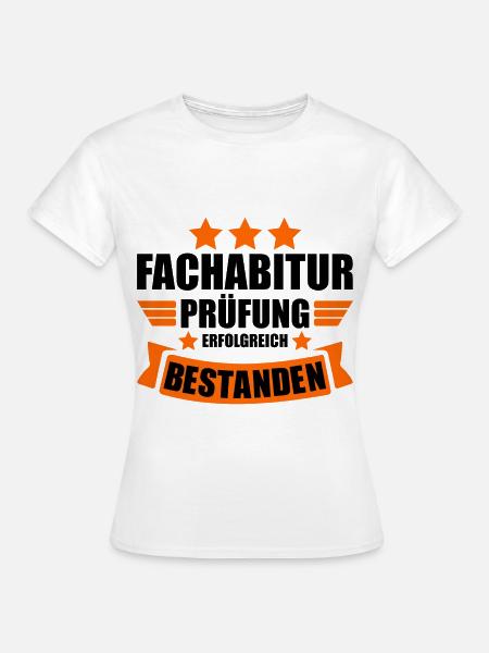 Fachabitur Fachabi Abschluss Bestanden - Frauen T-Shirt - Weiß