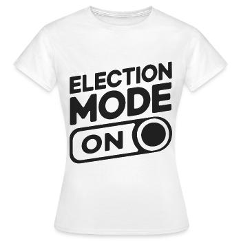 Election Mode On - Women's T-Shirt - white - Front - AI Model Female 172 dark (172cm)