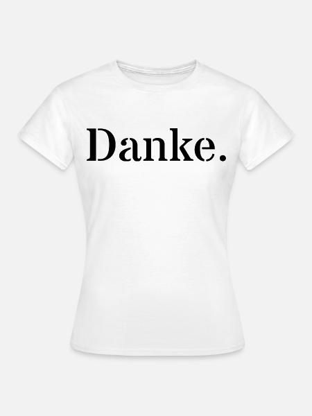 Danke - Frauen T-Shirt - Weiß