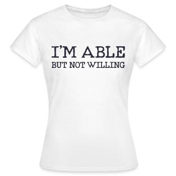 Ich bin fähig aber nicht gewillt - Frauen T-Shirt - Weiß - Vorne - AI Model Female 172 dark (172cm)