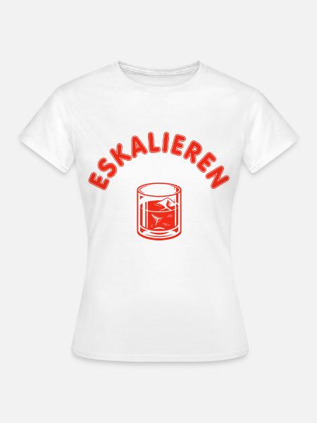 Eskalieren Drinks Party - Frauen T-Shirt - Weiß