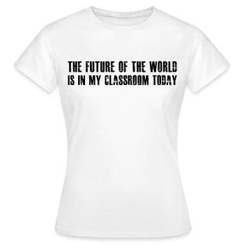 the future of the world is in my classroom today - Women's T-Shirt - white - Front - AI Model Female 172 dark (172cm)
