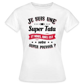 SUPER TATA MON SUPER POUVOIR ET VOUS ? - T-shirt Femme - blanc - Devant - AI Model Female 172 dark (172cm)