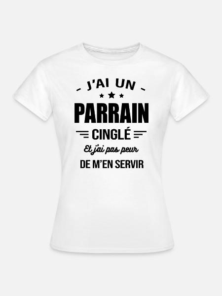 J'AI UN PARRAIN CINGLÉ - T-shirt Femme - blanc