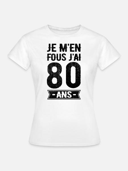 JE M'EN FOUS J'AI 80 ANS - T-shirt Femme - blanc