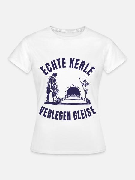 Echte Kerle verlegen Gleise - Frauen T-Shirt - Weiß