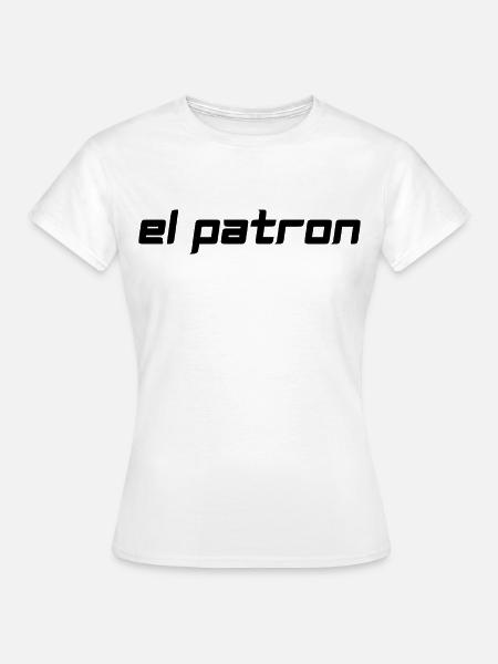 El Patron – Der Chef Look - Frauen T-Shirt - Weiß