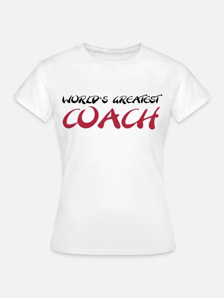 World's greatest Coach - Frauen T-Shirt - Weiß
