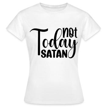 Not Today Satan - Women's T-Shirt - white - Front - AI Model Female 172 dark (172cm)