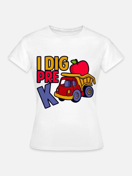 I Dig Pre-K - Frauen T-Shirt - Weiß