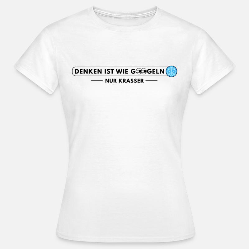 Penser, c’est comme chercher sur Google – mais plus évident - T-shirt Femme - blanc