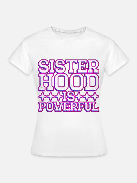 Sisterhood Is Powerful 32 - Frauen T-Shirt - Weiß