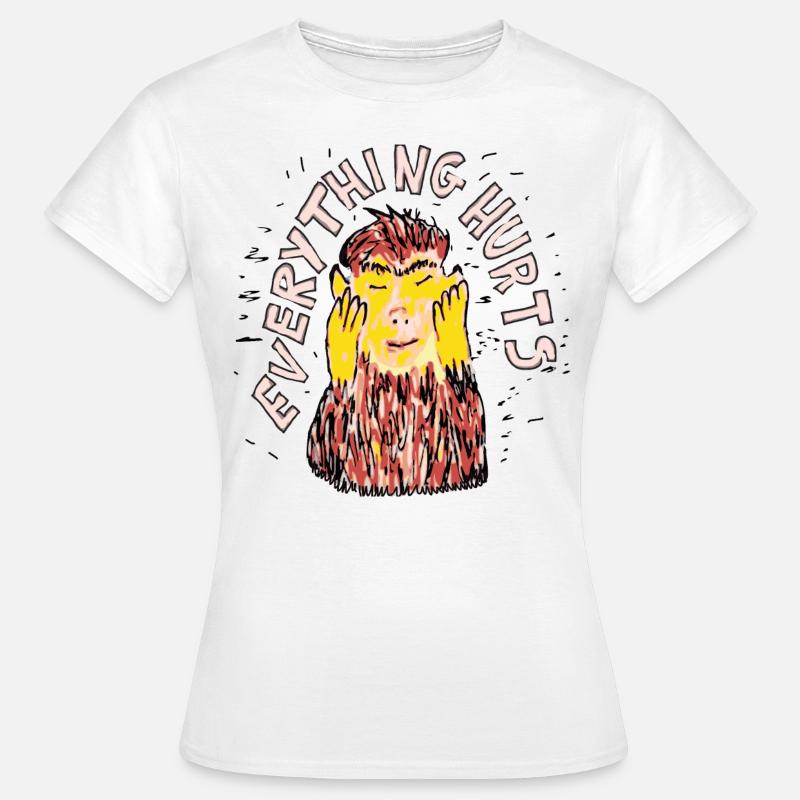 Everything hurts - Women's T-Shirt - white