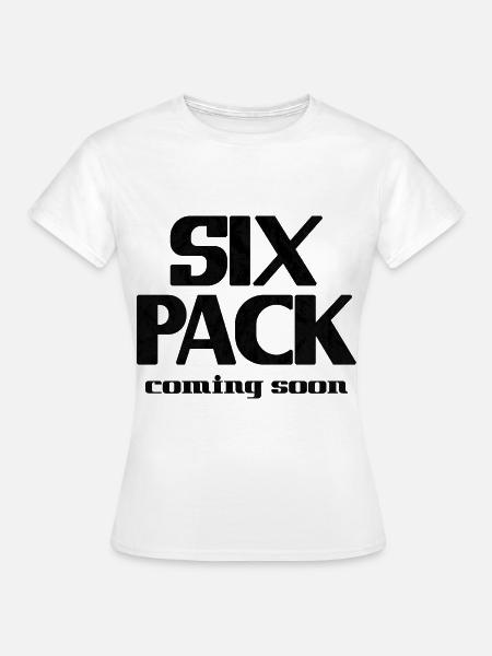 Six Pack Coming Soon 18 - Frauen T-Shirt - Weiß