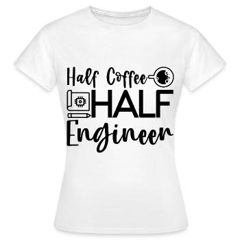 Half Coffee Half Engineer 4 - Women's T-Shirt - white - Front - AI Model Female 172 dark (172cm)