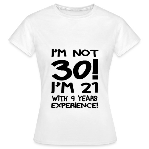 j ai pas 30 ans - T-shirt Femme